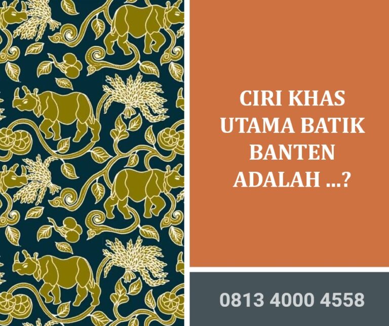 Ciri Khas Utama Batik Banten Adalah