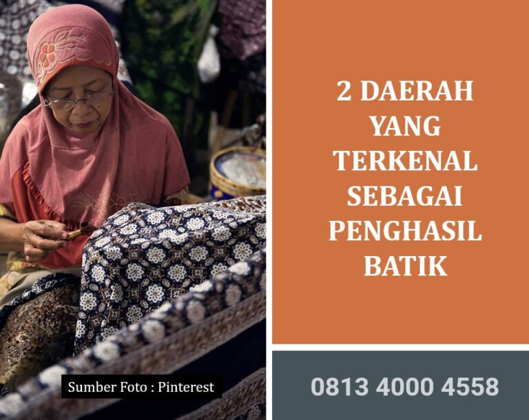 2 Daerah yang Terkenal sebagai Penghasil Batik