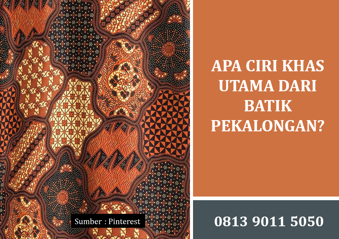 Apa Ciri Khas Utama dari Batik Pekalongan yang Sangat Unik dan Mendunia