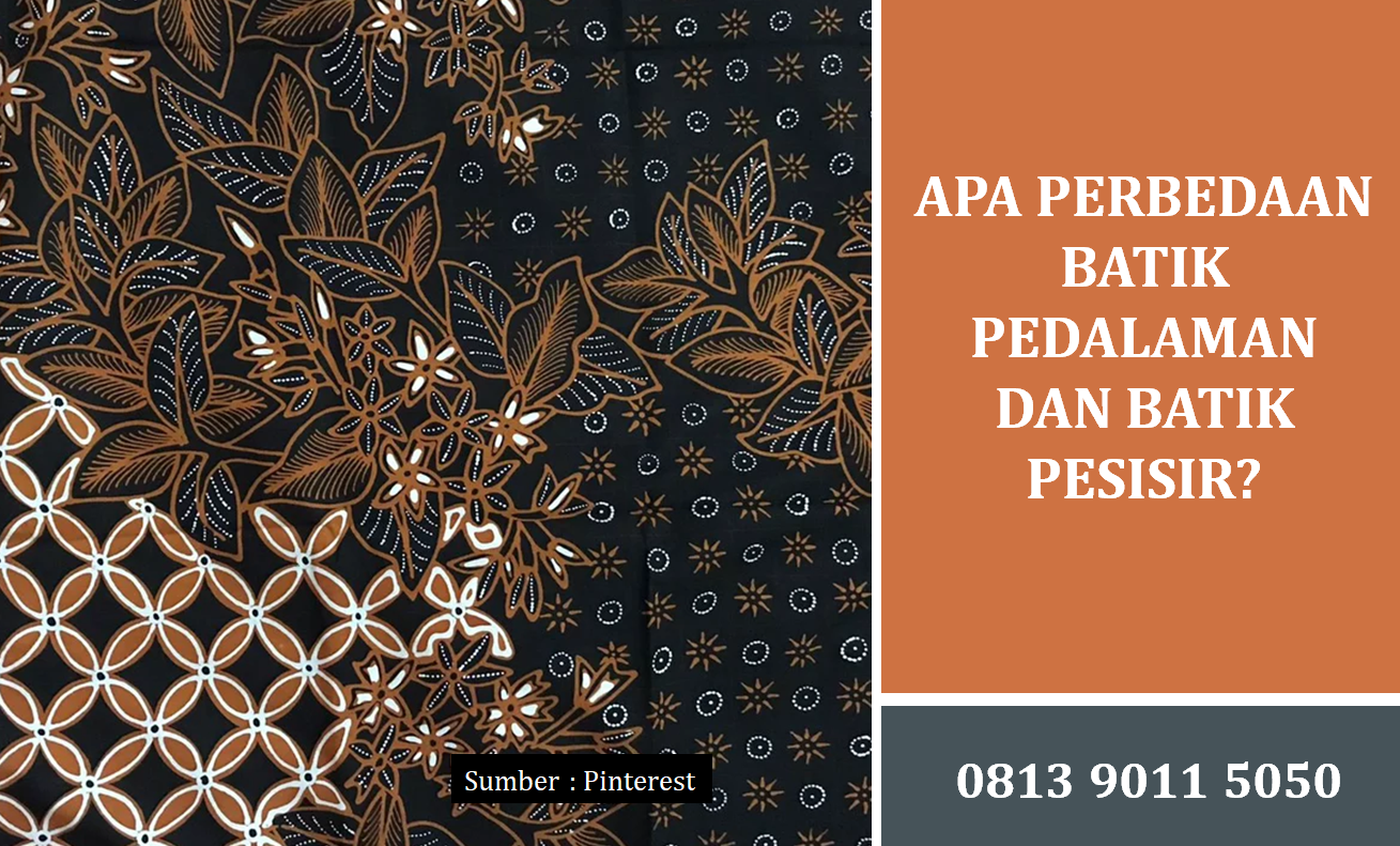 Apa Perbedaan Batik Pedalaman dan Batik Pesisir? Panduan Memahami Karakteristik dan Sejarahnya