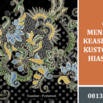 Cara Menentukan Keaslian Batik Kustom Ragam Hias Daerah