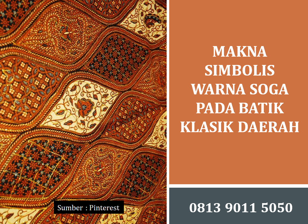 Makna Simbolis Warna Soga Pada Batik Klasik Daerah yang Penuh Filosofi Mendalam