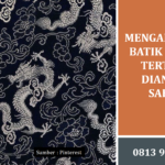 Mengapa Motif Batik Daerah Tertentu Dianggap Sakral dan Bernilai Tinggi