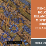 Pengaruh Kolonial Belanda pada Motif Batik Buketan Pekalongan yang Sangat Memikat