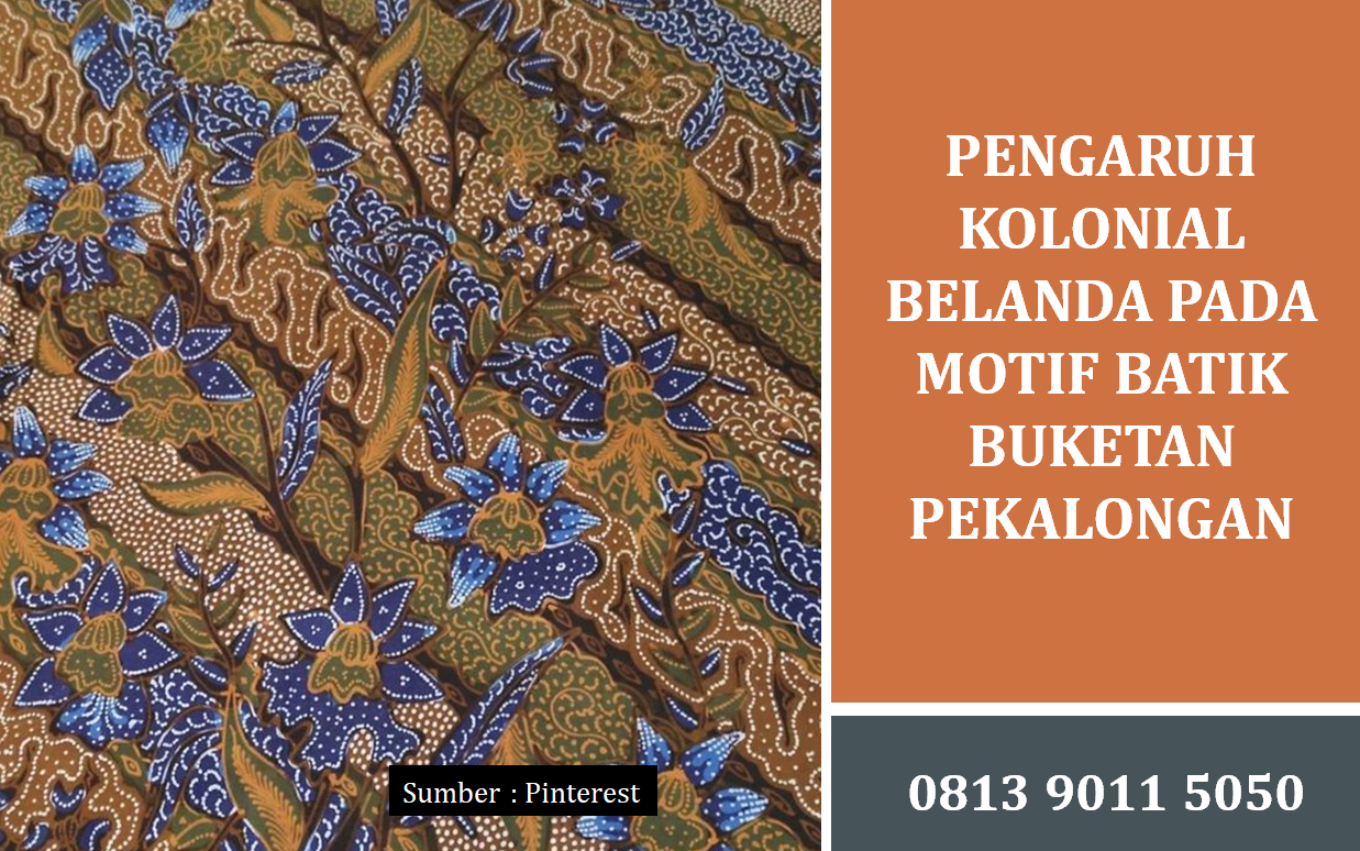 Pengaruh Kolonial Belanda pada Motif Batik Buketan Pekalongan yang Sangat Memikat