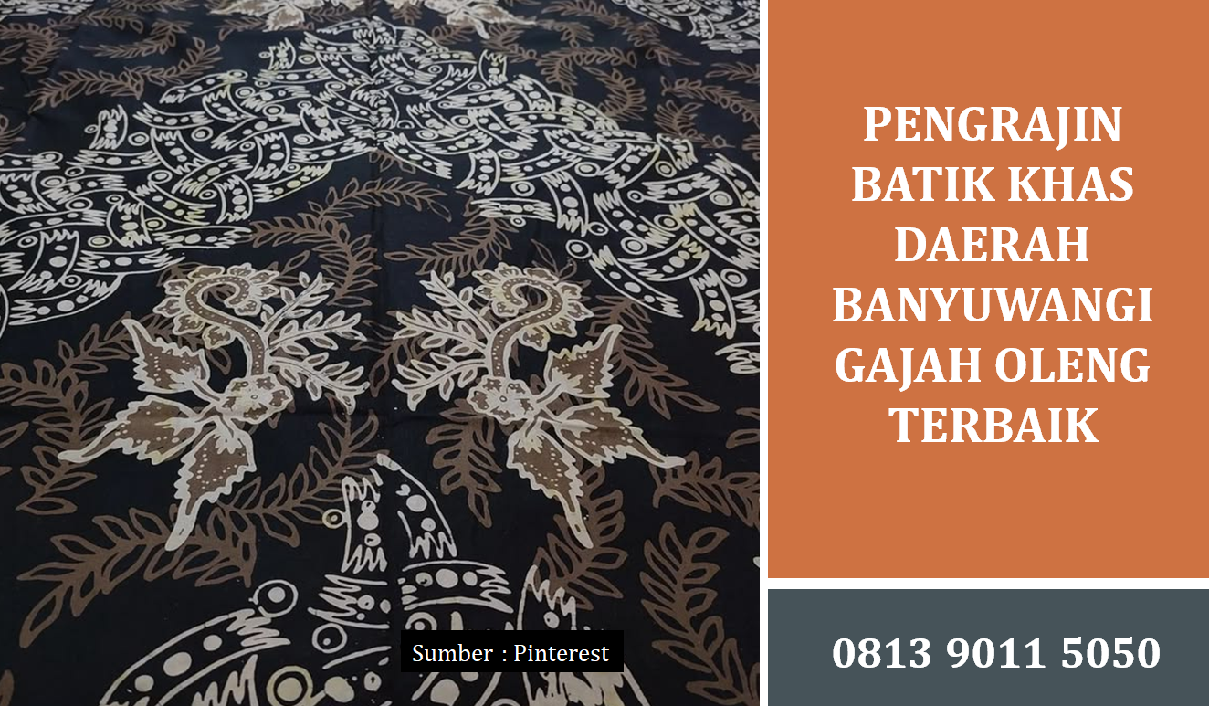 Pengrajin Batik Khas Daerah Banyuwangi Gajah Oling Terbaik untuk Kebutuhan Korporasi
