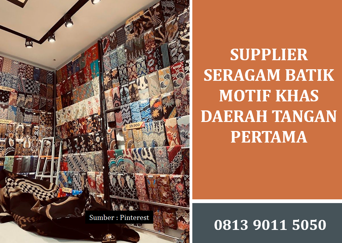 Supplier Seragam Batik Motif Khas Daerah Tangan Pertama yang Profesional dan Terpercaya