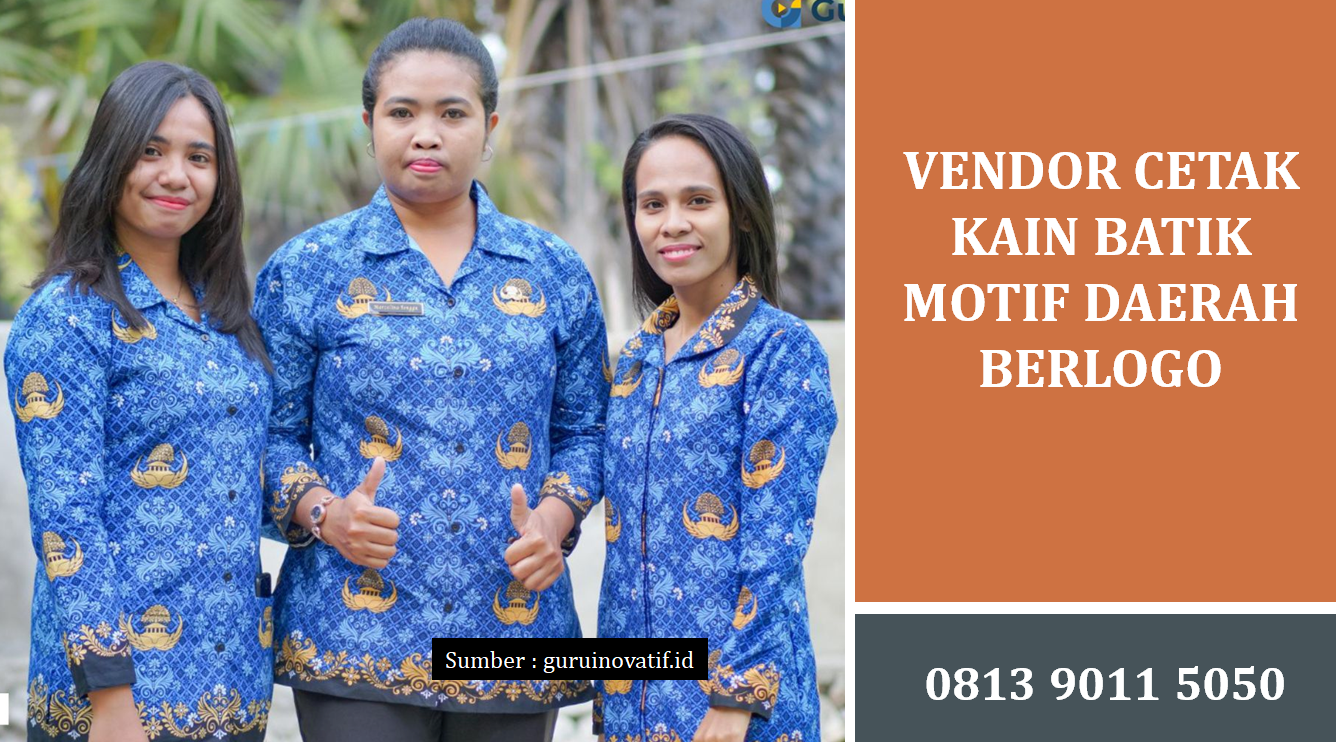 Vendor Cetak Kain Batik Motif Daerah Berlogo Instansi dan Perusahaan Terbaik