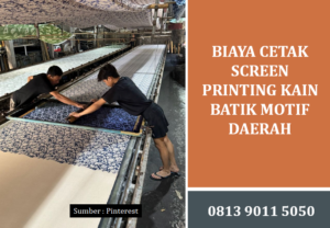Biaya Cetak Screen Printing Kain Batik Motif Daerah Terjangkau dan Berkualitas