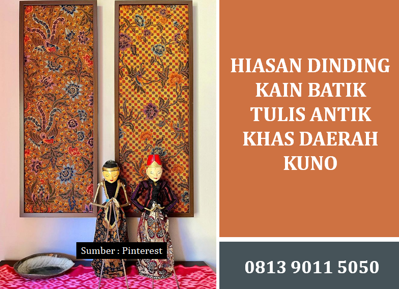 Hiasan Dinding Kain Batik Tulis Antik Khas Daerah Kuno: Panduan Lengkap Koleksi Seni Bernilai Tinggi