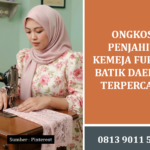 Ongkos Penjahit Kemeja Furing Batik Daerah Terpercaya dan Panduan Lengkapnya
