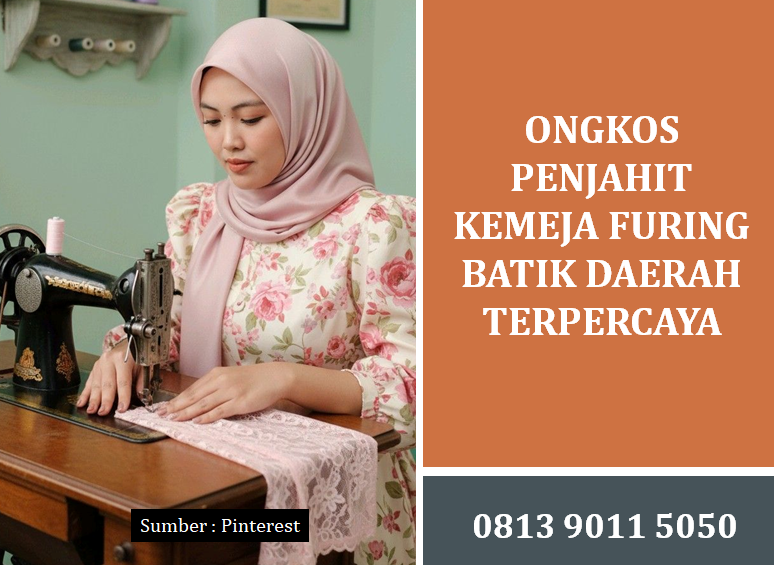 Ongkos Penjahit Kemeja Furing Batik Daerah Terpercaya dan Panduan Lengkapnya