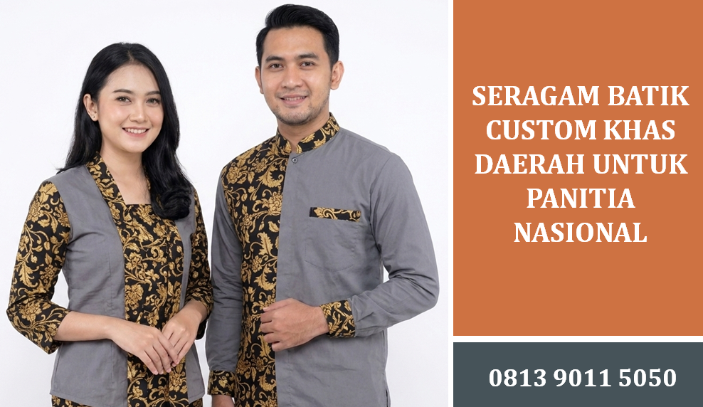 Seragam Batik Custom Khas Daerah untuk Panitia Nasional: Panduan Lengkap dan Strategi Pemesanan